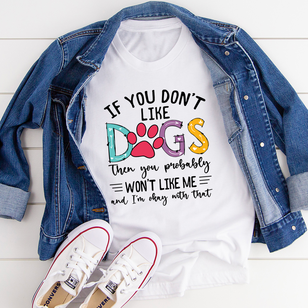 If You Don't Like Dogs T-Shirt-0