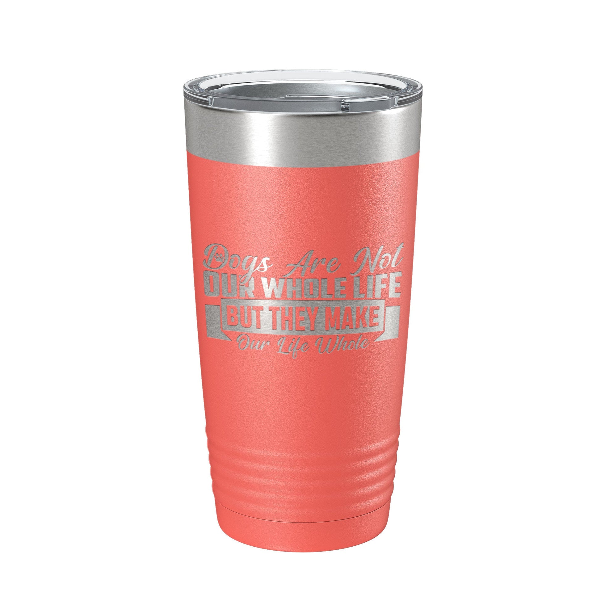 Dog Lover Tumbler Dogs Make Our Life Whole Travel Mug Insulated Laser Engraved Coffee Cup 20 oz-20